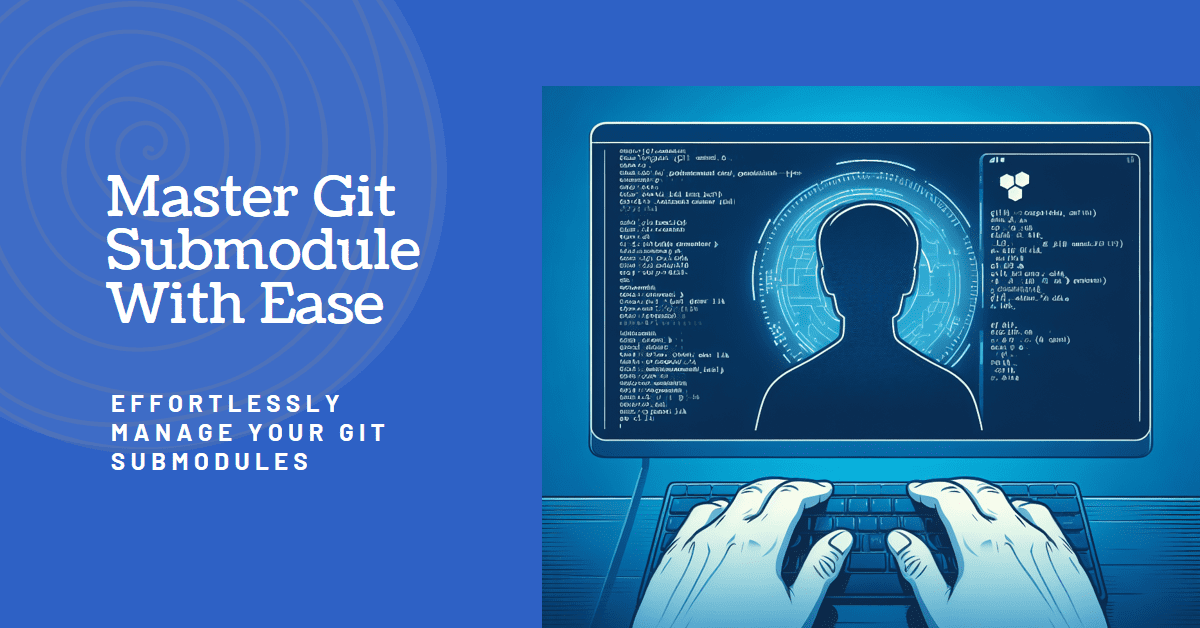Git Submodule 是一项强大的功能,允许你将其他 Git 仓库作为项目的一部分包括在内。这对于管理跨多个项目的外部依赖项或共享组件非常有用。 /git-submodule/featured-image.png